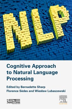 Cognitive Approach to Natural Language Processing (eBook, ePUB) - Sharp, Bernadette; Sedes, Florence; Lubaszewski, Wieslaw