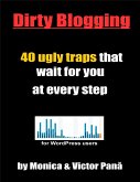 Dirty Blogging - 40 Ugly Traps That Wait for You At Every Step (eBook, ePUB)