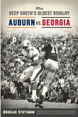 Deep South's Oldest Rivalry: Auburn vs. Georgia (eBook, ePUB)