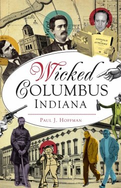 Wicked Columbus, Indiana (eBook, ePUB) - Hoffman, Paul J.