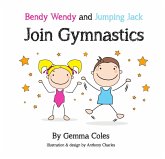 Bendy Wendy and Jumping Jack Join Gymnastics (eBook, ePUB) Bendy Wendy and Jumping Jack Join Gymnastics (eBook, ePUB)