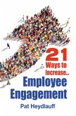 21 Ways to Increase Employee Engagement (eBook, ePUB)