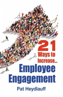 21 Ways to Increase Employee Engagement (eBook, ePUB) - Heydlauff, Pat