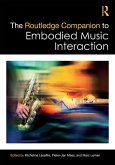 The Routledge Companion to Embodied Music Interaction (eBook, ePUB) The Routledge Companion to Embodied Music Interaction (eBook, ePUB)