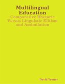 Multilingual Education: Comparative Rhetoric Versus Linguistic Elitism and Assimilation (eBook, ePUB)