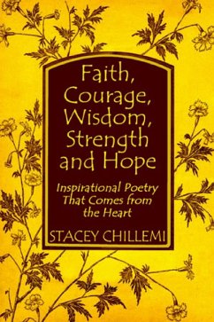 Faith, Courage, Wisdom, Strength and Hope: Inspirational Poetry That Comes from the Heart (eBook, ePUB) - Chillemi, Stacey