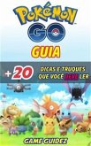 Guia Pokémon Go + 20 Dicas E Truques Que Você Deve Ler (eBook, ePUB)