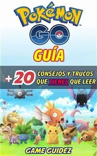 Pokémon Go: Guía Más 20 Consejos Y Trucos Que Tienes Que Leer (eBook, ePUB) - M Taylor, Lori