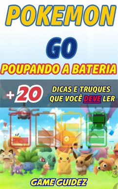 Pokemon GO: 8 dicas e truques que voce deve ler para poupar bateria (eBook, ePUB) - Guidez, Game
