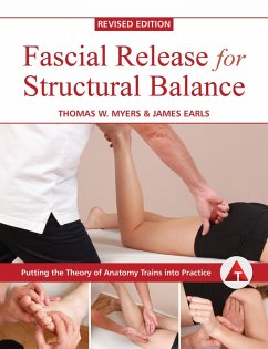 Fascial Release for Structural Balance, Revised Edition (eBook, ePUB) - Myers, Thomas; Earls, James