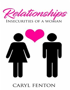 Relationships: Insecurities of a Woman (eBook, ePUB) - Fenton, Caryl Relationships: Insecurities of a Woman (eBook, ePUB) - Fenton, Caryl