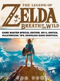 Legend of Zelda Breath of the Wild Game Master Special Edition, Wii U, Switch, Walkthrough, Tips, Download Guide Unofficial (eBook, ePUB)