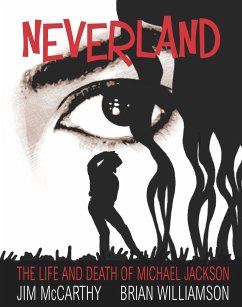 Neverland: The Life & Death of Michael Jackson (eBook, ePUB) - Mccarthy, Jim; Williamson, Brian