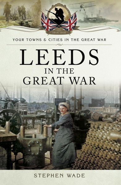 Leeds in the Great War (eBook, PDF)