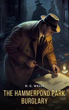 The Hammerpond Park Burglary (eBook, ePUB) - Wells, H. G.