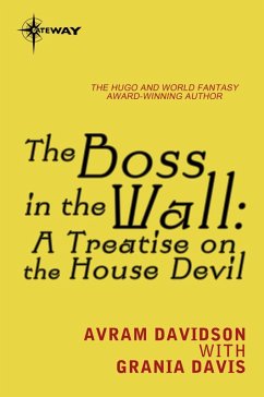 The Boss in the Wall: A Treatise on the House Devil (eBook, ePUB) - Davidson, Avram; Davis, Grania