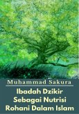 Ibadah Dzikir Sebagai Nutrisi Rohani Dalam Islam (eBook, ePUB)
