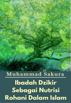 Ibadah Dzikir Sebagai Nutrisi Rohani Dalam Islam (eBook, ePUB) - Sakura, Muhammad