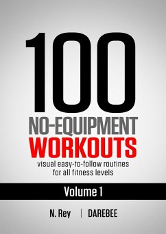 100 No-Equipment Workouts Vol. 1 (eBook, ePUB) - Rey, Neila