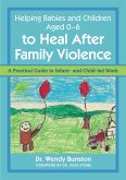Helping Babies and Children Aged 0-6 to Heal After Family Violence (eBook, ePUB)