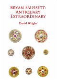 Bryan Faussett: Antiquary Extraordinary (eBook, PDF) Bryan Faussett: Antiquary Extraordinary (eBook, PDF)