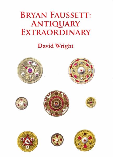 Bryan Faussett: Antiquary Extraordinary (eBook, PDF) Bryan Faussett: Antiquary Extraordinary (eBook, PDF)