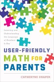 User-Friendly Math for Parents (eBook, ePUB) User-Friendly Math for Parents (eBook, ePUB)