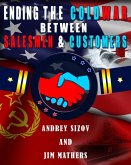 Ending the COLD WAR Between Salesmen & Customers (eBook, ePUB)