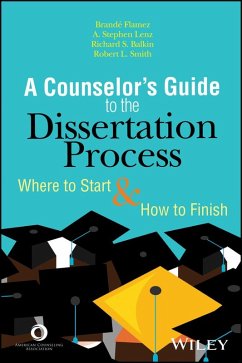 A Counselor's Guide to the Dissertation Process (eBook, ePUB) - Flamez, Brandé; Lenz, A. Stephen; Balkin, Richard S.; Smith, Robert L.