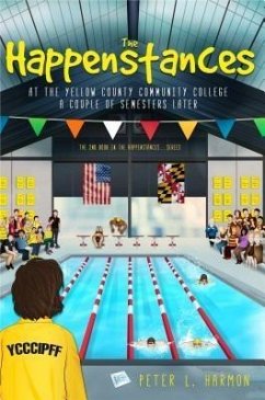 The Happenstances at the Yellow County Community College a Couple of Semesters Later (eBook, ePUB) - Harmon, Peter L.