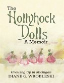 The Hollyhock Dolls a Memoir: Growing Up In Michigan (eBook, ePUB)
