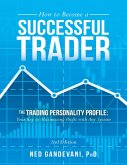 How to Become a Successful Trader: The Trading Personality Profile: Your Key to Maximizing Profit with Any System (eBook, ePUB)