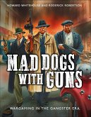 Mad Dogs With Guns (eBook, PDF) Mad Dogs With Guns (eBook, PDF)