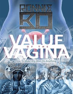 Value of the Vagina: How to Make Any Man Do Anything (eBook, ePUB) - Bo, Ronnie