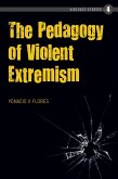 The Pedagogy of Violent Extremism (eBook, ePUB)