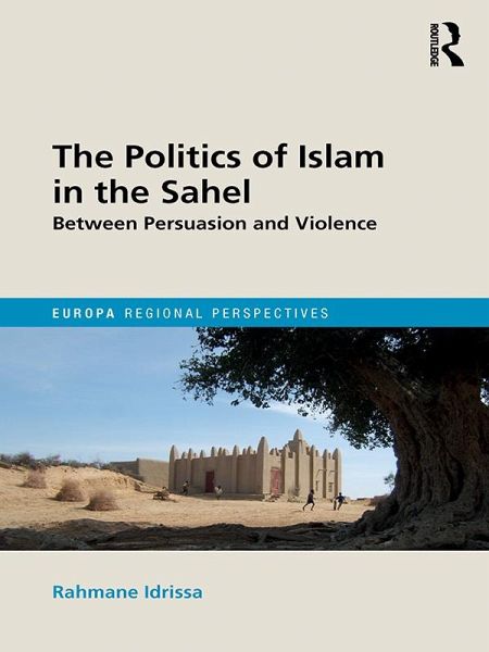 The Politics of Islam in the Sahel (eBook, PDF) The Politics of Islam in the Sahel (eBook, PDF)