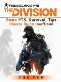 Tom Clancys the Division Game PTS, Survival, Tips Cheats Guide Unofficial (eBook, ePUB)