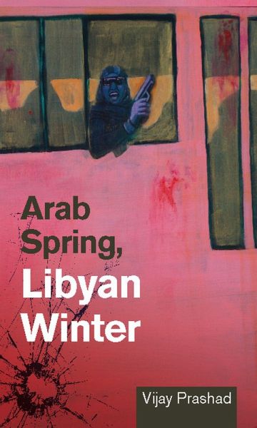 Arab Spring, Libyan Winter (eBook, ePUB) Arab Spring, Libyan Winter (eBook, ePUB)