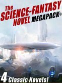 The Science-Fantasy MEGAPACK®: 4 Classic Novels (eBook, ePUB)