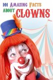 101 Amazing Facts about Clowns (eBook, PDF)