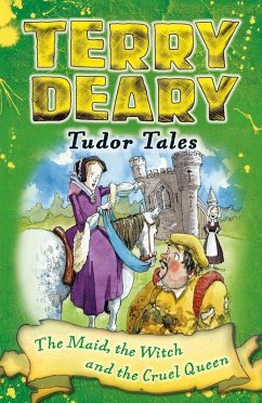 Tudor Tales: The Maid, the Witch and the Cruel Queen (eBook, ePUB) - Deary, Terry