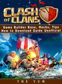 Clash of Clans Game Builder Base, Hacks, Tips How to Download Guide Unofficial (eBook, ePUB)