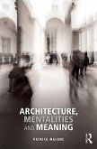 Architecture, Mentalities and Meaning (eBook, ePUB) Architecture, Mentalities and Meaning (eBook, ePUB)