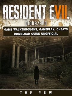 Resident Evil Biohazard Game Walkthroughs, Gameplay, Cheats Download Guide Unofficial (eBook, ePUB) - Yuw, The