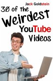 30 of the Weirdest YouTube Videos (eBook, ePUB)
