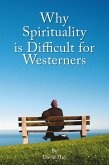 Why Spirituality is Difficult for Westeners (eBook, ePUB)