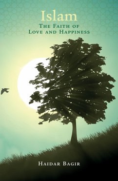Islam, the Faith of Love and Happiness (eBook, ePUB) - Bagir, Haidar