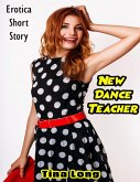 New Dance Teacher: Erotica Short Story (eBook, ePUB) New Dance Teacher: Erotica Short Story (eBook, ePUB)