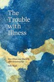 The Trouble with Illness (eBook, ePUB)