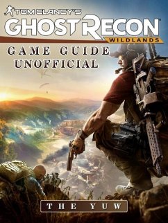 Tom Clancys Ghost Recon Wildlands Game Guide Unofficial (eBook, ePUB) - Yuw, The